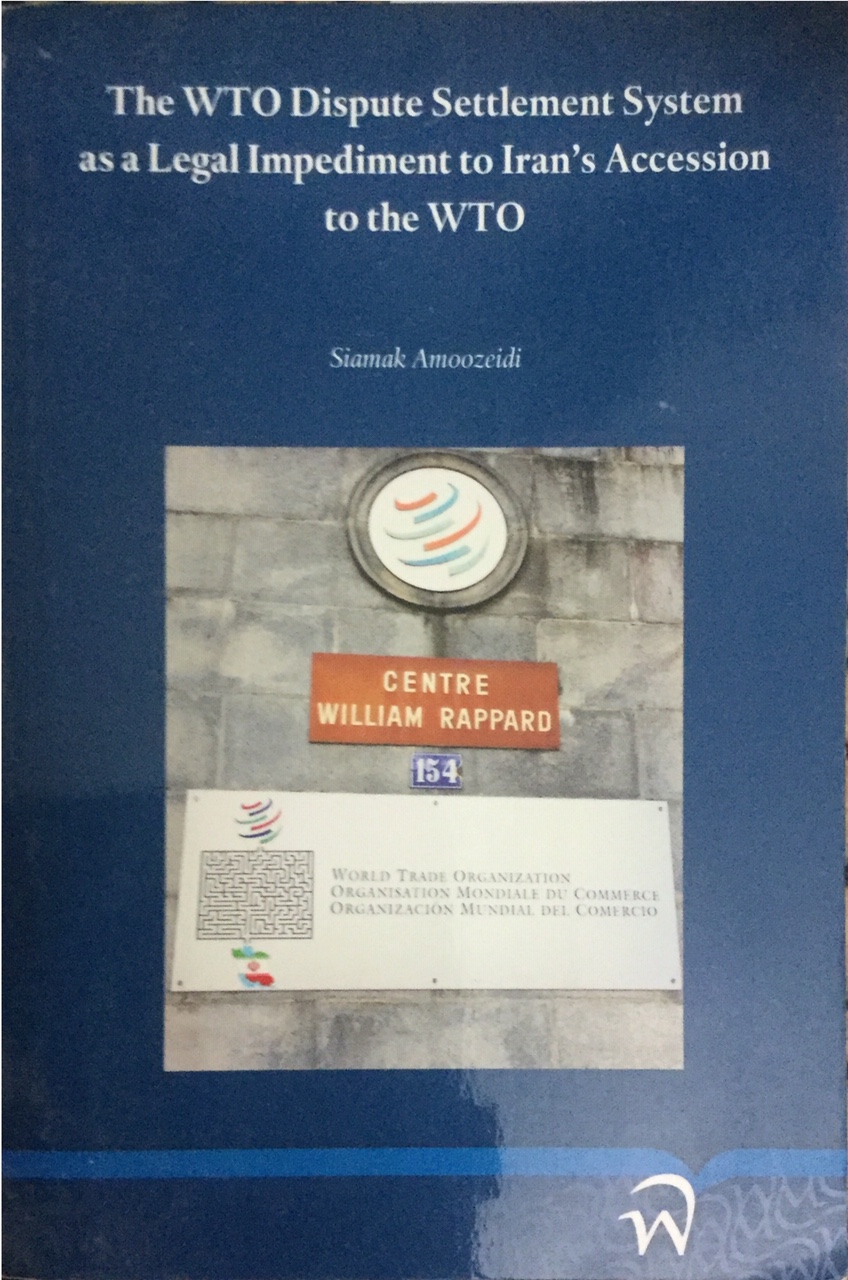 amoozeidi_s._the_wto_dispute_settlement_system_as_a_legal_impediment_to_irans_accession_to_the_wto_.jpg