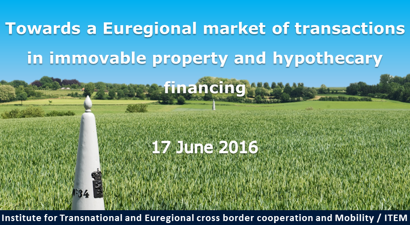 Towards a Euregional market of transactions in immovable property and hypothecary