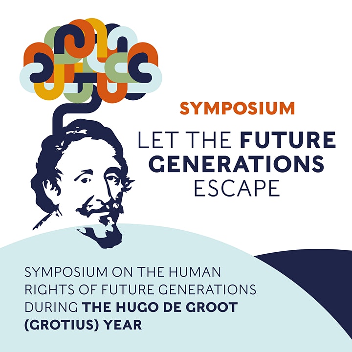 Stylised picture of Hugo Grotius with the text: Symposium: Let the future generations escape. Symposium on the human rights of future generations during the Hugo de Groot (Grotius) year