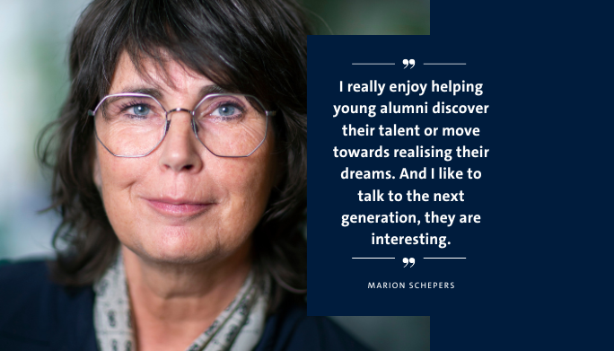 Marion Schepers quote: I really enjoy helping young alumni discover their talent or move towards realising their dreams. And I like to talk to the next generation, they are interesting.