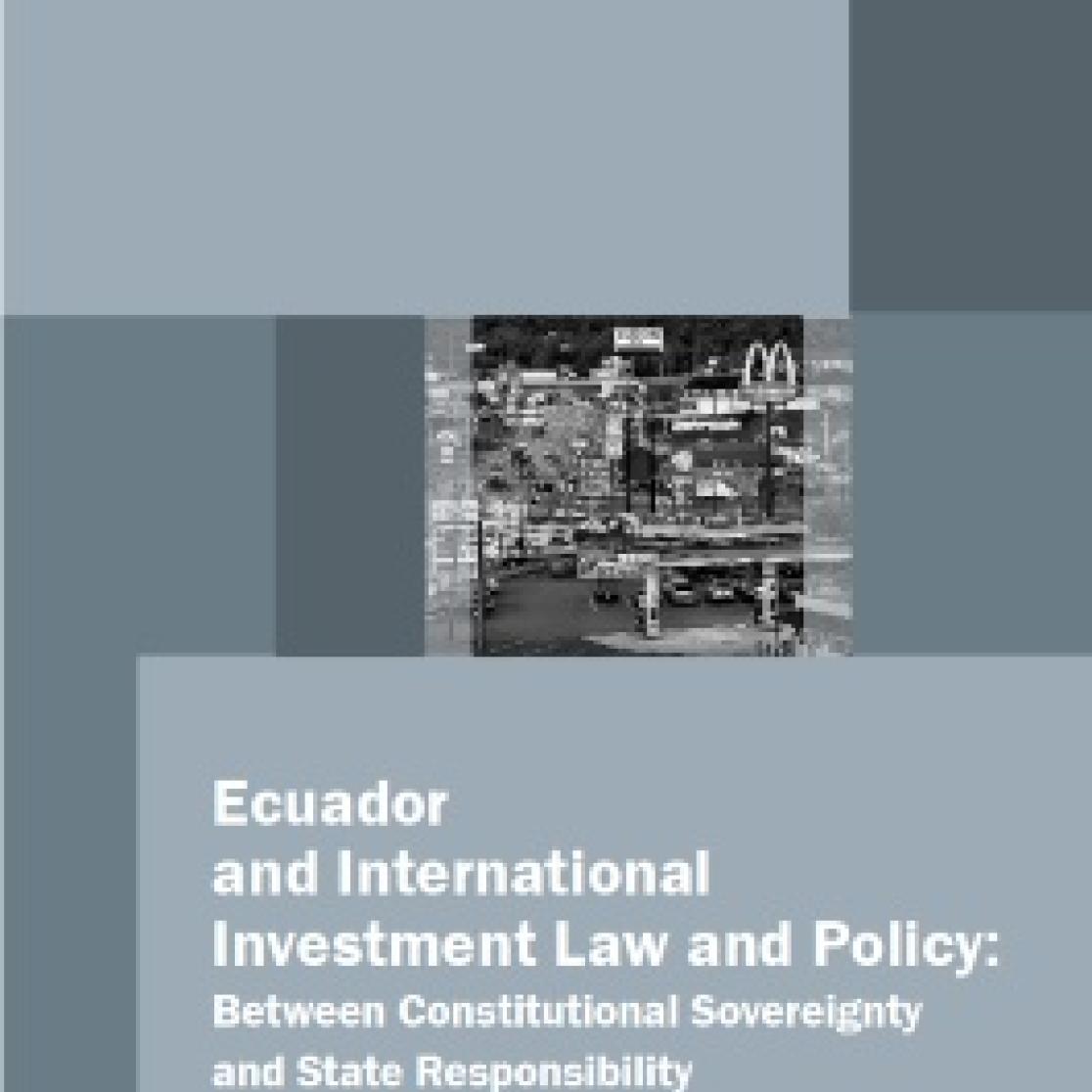PhD law sebastian velasco - ecuador and international investment law and policy between constitutional sovereignty and state responsibility
