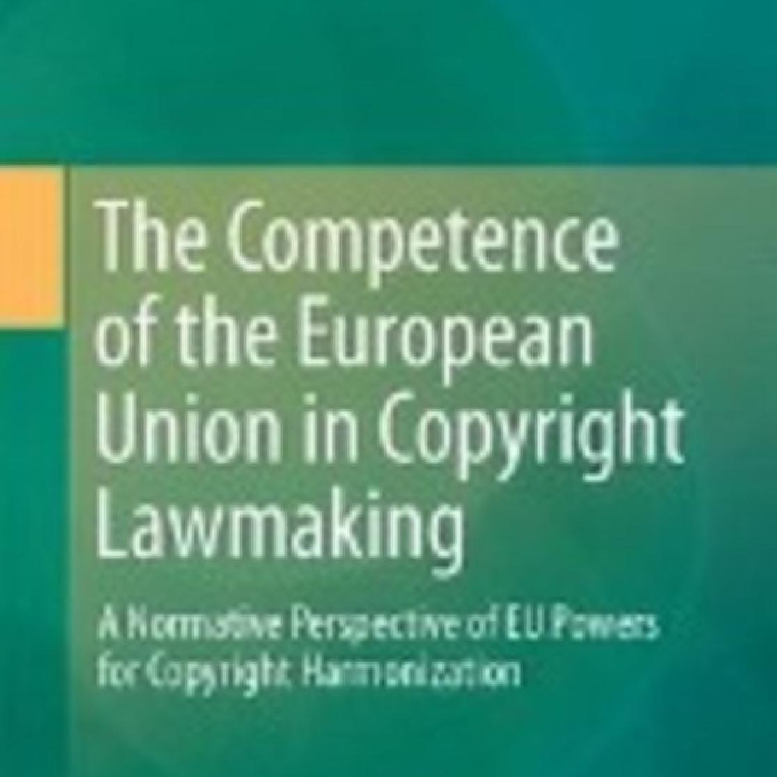 The Competence of the European Union in Copyright Lawmaking book