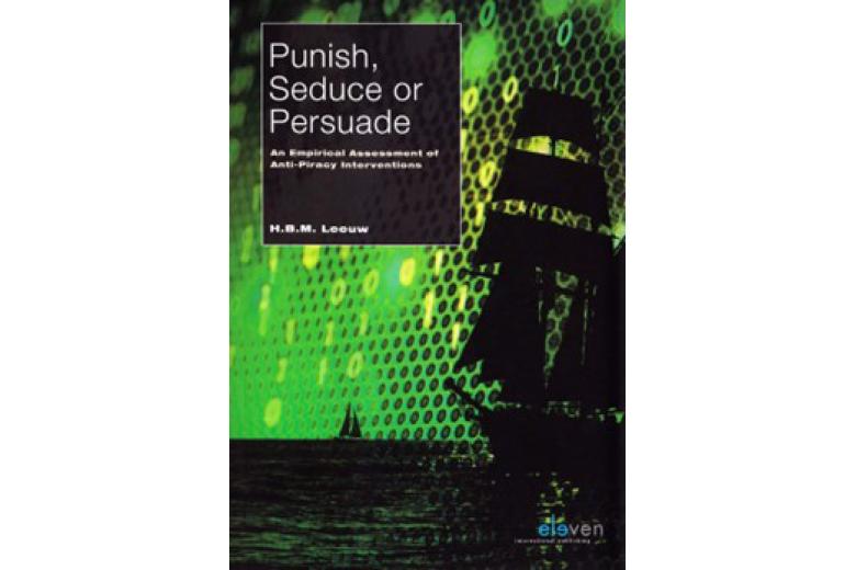 Cover of PhD thesis 'Punish, seduce or persuade. An empirical assessment of anti-piracy interventions'